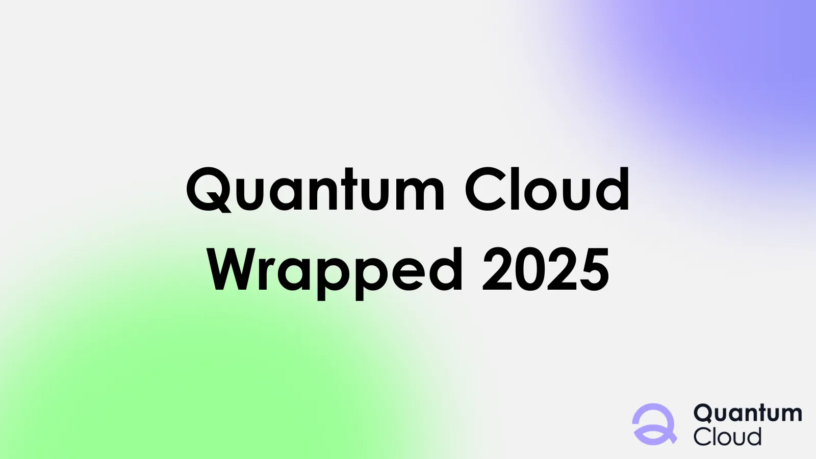 Quantum Cloud Wrapped 2025
